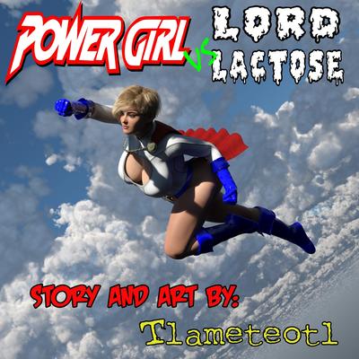 3D Tlameteotl – PowerGirl Vs Lord Lactose