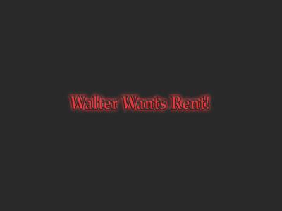 3D Casgra - Walter Wants Rent