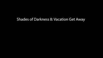 3D Shades of Darkness 8: Vacation Get Away