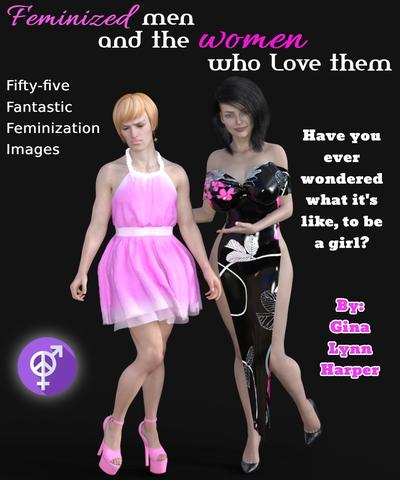 3D GinaHarpersart - Feminized men and the woman who love them