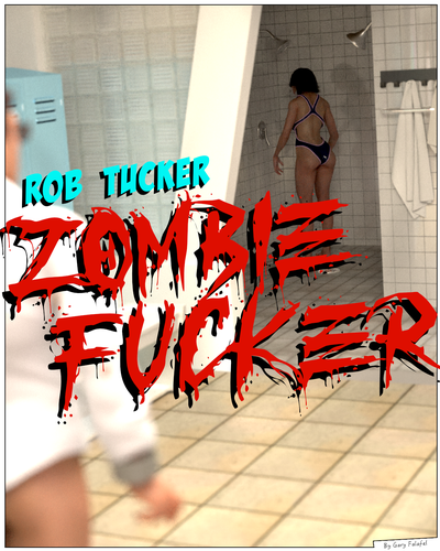 3D Rob Tucker, Zombie Fucker by Gary Falafel, Sindy Anna Jones
